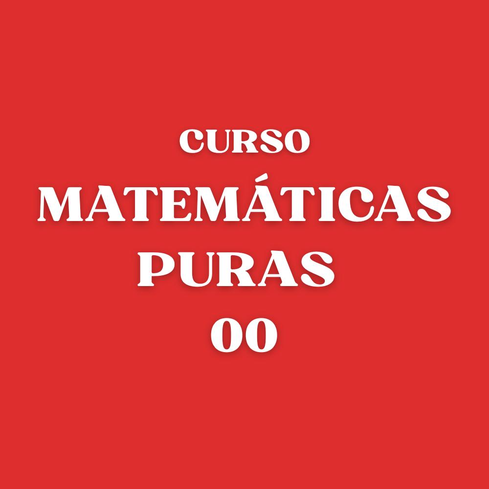 Curso 00 - Matemáticas puras